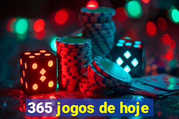 365 jogos de hoje